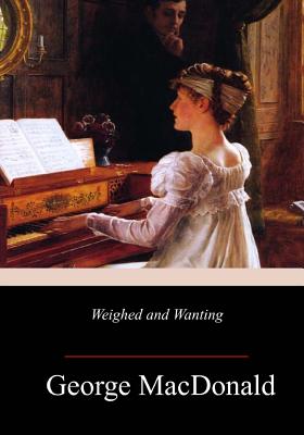Weighed and Wanting - George Macdonald