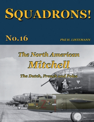 The North American Mitchell: The Dutch, French and Poles - Phil H. Listemann