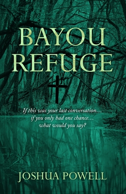 Bayou Refuge - Joshua Powell
