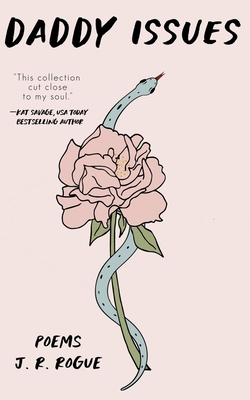 Daddy Issues: Poems - J. R. Rogue