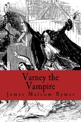 Varney the Vampire - James Malcom Rymer