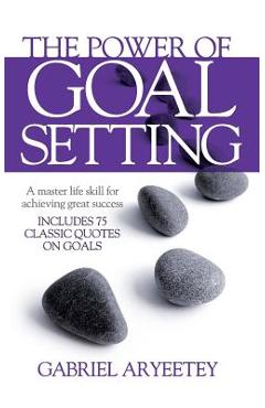 Coperta cărții 'The Power of Goal Setting - Gabriel Aryeetey'