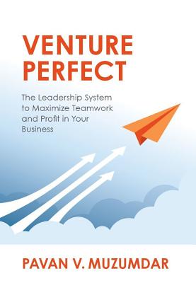 Coperta cărții 'Venture Perfect: The Leadership System to Maximize Teamwork and Profit in Your Business - Pavan Muzumdar'