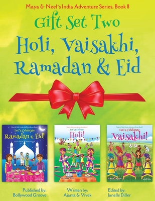 GIFT SET TWO (Holi, Ramadan & Eid, Vaisakhi): Maya & Neel's India Adventure Series (Festival of Colors, Multicultural, Non-Religious, Culture, Bhangra - Ajanta Chakraborty