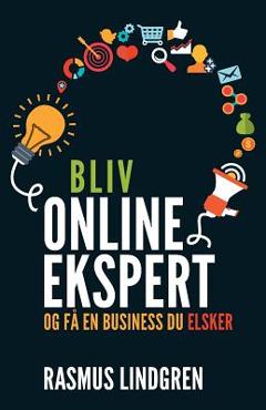 Coperta cărții 'Bliv onlineekspert og få en business du elsker - Rasmus Lindgren'