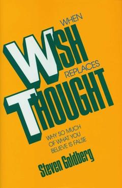 Coperta cărții 'When Wish Replaces Thought - Steven Goldberg'