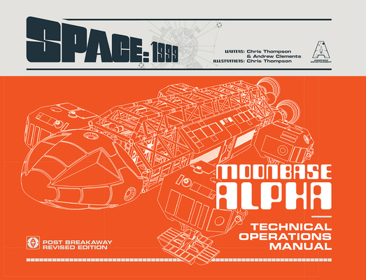 Space: 1999 Moonbase Alpha: Technical Operations Manual - Chris Thompson