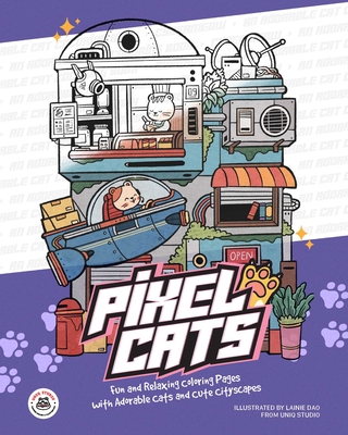 Pixel Cats: Fun and Relaxing Coloring Pages with Adorable Cats and Cute Cityscapes - Lainie Dao