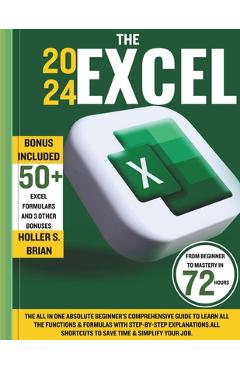 Coperta cărții 'The 2024 Excel: The All In One Absolute Beginner's Comprehensive Guide to Learn All the Functions & Formulas with'