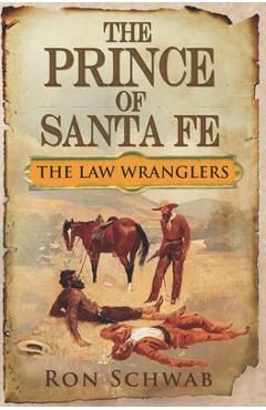 Coperta cărții 'The Prince of Santa Fe - Ron Schwab'