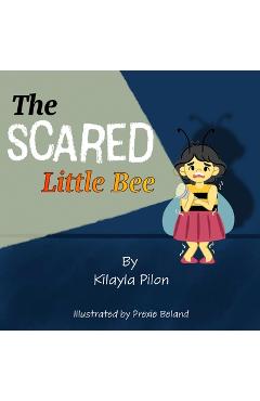 Poza produsului The Scared Little Bee - Kilayla Pilon