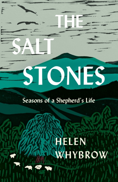 The Salt Stones: Seasons of a Shepherd's Life - Helen Whybrow