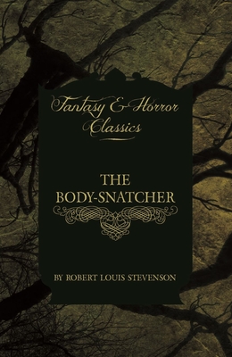 The Body-Snatcher (Fantasy and Horror Classics) - Robert Louis Stevenson
