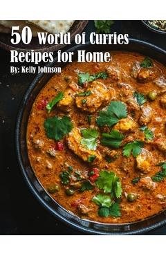 Coperta cărții '50 World of Curries Recipes for Home - Kelly Johnson'