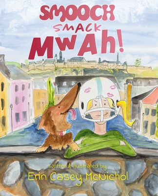 Coperta cărții 'Smooch, Smack, Mwah! - Erin Casey Mcnichol'