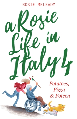 Coperta cărții 'A Rosie Life In Italy 4: Potatoes, Pizza & Poteen - Rosie Meleady'