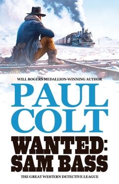 Coperta cărții 'Wanted: Sam Bass - Paul Colt'