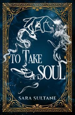 Coperta cărții 'To Take a Soul - Sara Sultane'