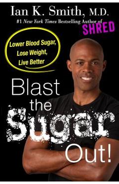 Poza produsului Blast the Sugar Out! - Ian K. Smith