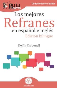 GuíaBurros Los mejores refranes en español e inglés: Edición bilingüe - Delfín Carbonell