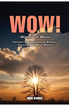 Coperta cărții 'Wow: Words Of Waid: Inspired By The Creation Energy Teachings Of Billy Meier - Waid Sainvil'