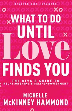 Coperta cărții 'What to Do Until Love Finds You: The Diva's Guide to Relationships and Self-Empowerment (Revised and Expanded) -'