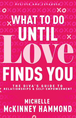 Coperta cărții 'What to Do Until Love Finds You: The Diva's Guide to Relationships and Self-Empowerment (Revised and Expanded) -'