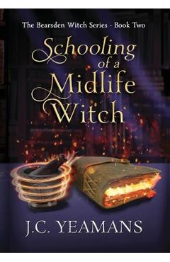 Coperta cărții 'Schooling of a Midlife Witch - J. C. Yeamans'