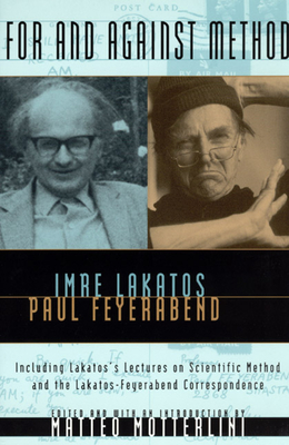 For and Against Method: Including Lakatos's Lectures on Scientific Method and the Lakatos-Feyerabend Correspondence - Imre Lakatos