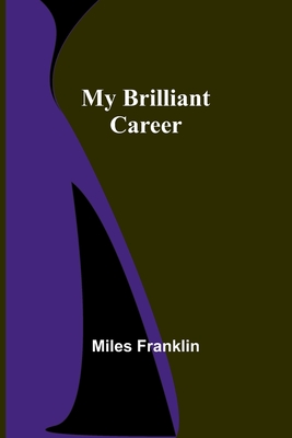 My Brilliant Career - Miles Franklin