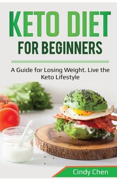 Coperta cărții 'Keto Diet for Beginners: A Guide for Losing Weight. Live the Keto Lifestyle - Cindy Chen'