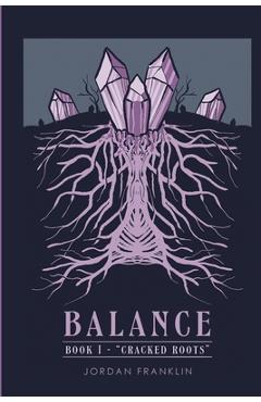 Coperta cărții 'Balance Book 1: Cracked Roots - Jordan Franklin'
