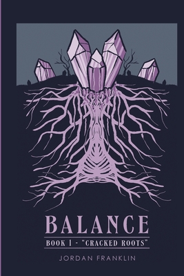 Coperta cărții 'Balance Book 1: Cracked Roots - Jordan Franklin'