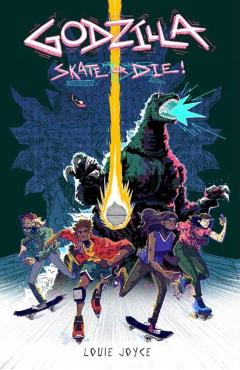 Coperta cărții 'Godzilla: Skate or Die - Louie Joyce'