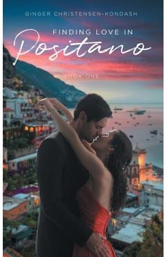 Coperta cărții 'Finding Love in Positano: Book One - Ginger Christensen-kondash'
