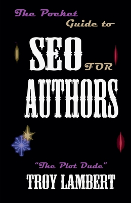The Pocket Guide to SEO for Authors - Troy Lambert
