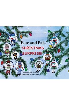 Pete and Pals' Christmas Surprise! - Liz A. Pitman