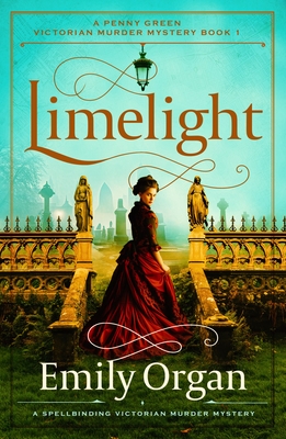 Limelight: A spellbinding Victorian murder mystery - Emily Organ