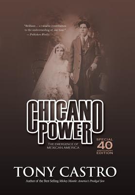 Chicano Power: The Emergence of Mexican America - Tony Castro