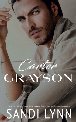 Carter Grayson: A Billionaire Romance - Sandi Lynn