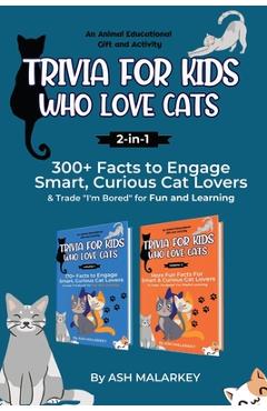 Coperta cărții 'Trivia For Kids Who Love Cats, 2-in-1: 300+ Facts to Engage Smart, Curious Cat Lovers & Trade I'm Bored for Fun and'