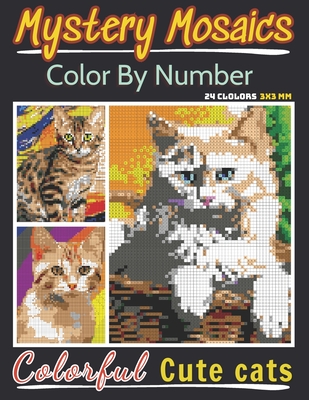 Mystery Mosaics Color By Number Colorful Cute Cats: Pixel Art Coloring Book for Adults and Kids, Relax and Unwind with Stunning Visuals for Stress Rel - 