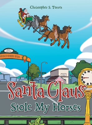 Santa Claus Stole My Horses - Christopher S. Torres