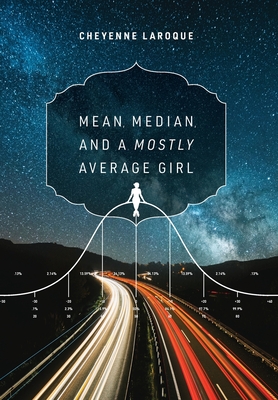 Mean, Median, and a Mostly Uninteresting GIRL - Cheyenne Laroque