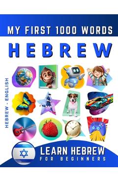 Coperta cărții 'Learn Hebrew for Beginners, My First 1000 Words: Bilingual Hebrew - English Language Learning Book for Kids & Adults -'