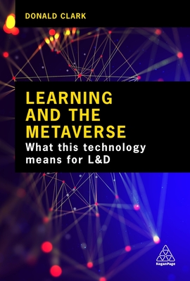 Learning and the Metaverse: What This Technology Means for L&d - Donald Clark