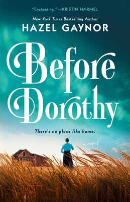 Before Dorothy - Hazel Gaynor