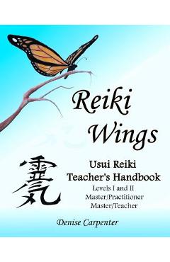 Poza produsului Reiki Wings, Usui Reiki Teacher's Handbook: Usui Reiki Teacher's Handbook - Denise Carpenter