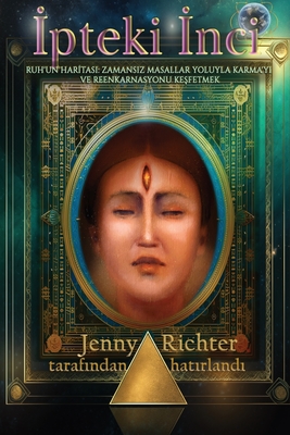 İpteki İnci: Ruh`un Haritası Zamansız Masallar Yoluyla Karmayı ve Reenkarnasyonu Keşfetmek - Jenny Richter