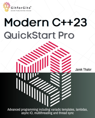 Coperta cărții 'Modern C++23 QuickStart Pro: Advanced programming including variadic templates, lambdas, async IO, multithreading and'